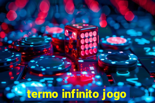 termo infinito jogo