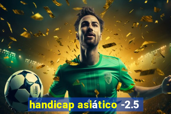 handicap asiático -2.5