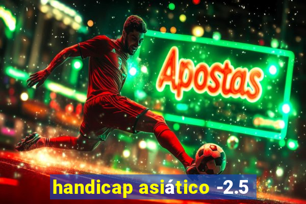 handicap asiático -2.5