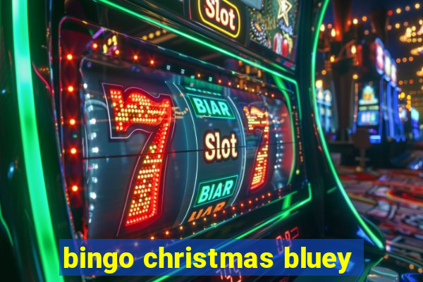 bingo christmas bluey