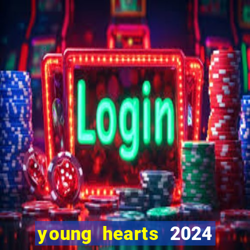 young hearts 2024 onde assistir