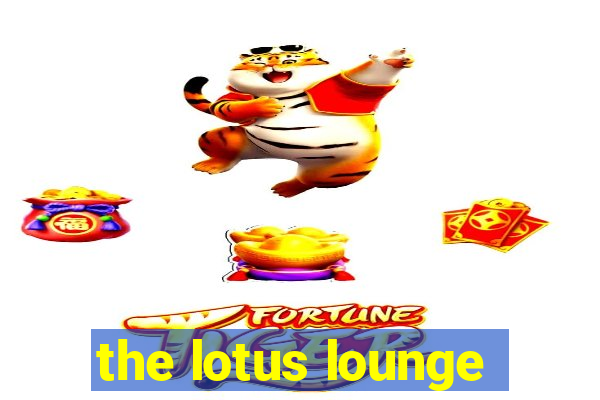 the lotus lounge