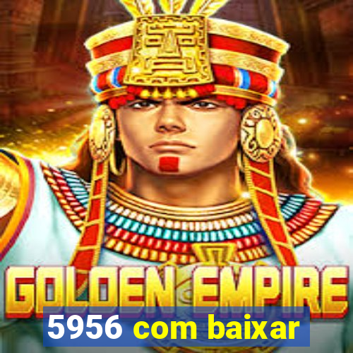 5956 com baixar