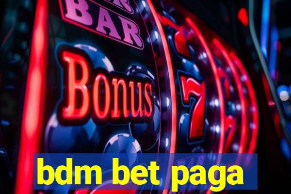 bdm bet paga