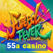 55a casino