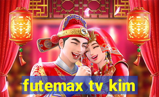 futemax tv kim