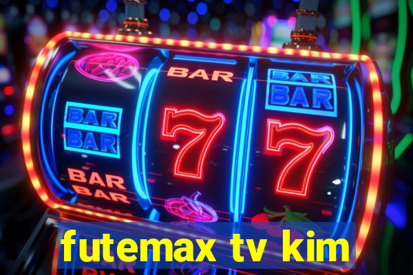 futemax tv kim