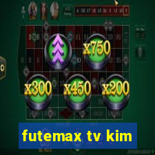 futemax tv kim