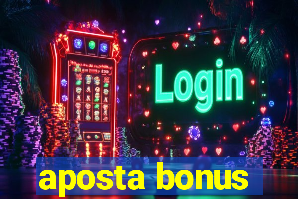 aposta bonus