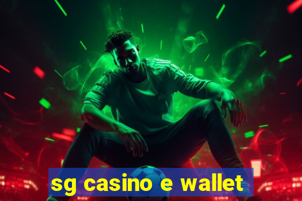 sg casino e wallet