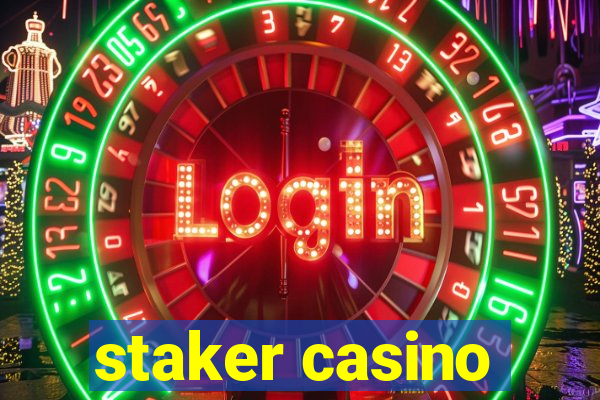 staker casino