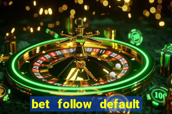 bet follow default bet minimum bet maximum