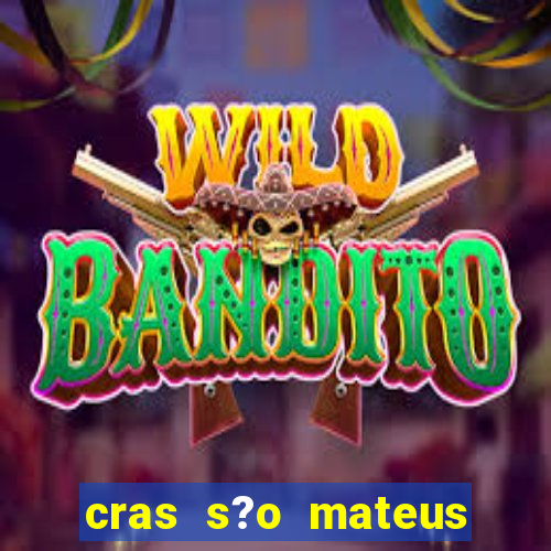 cras s?o mateus s?o paulo - sp