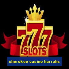 cherokee casino harrahs