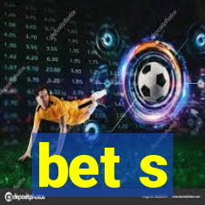 bet s