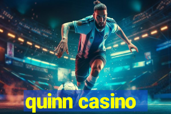 quinn casino