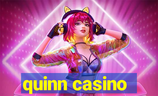 quinn casino