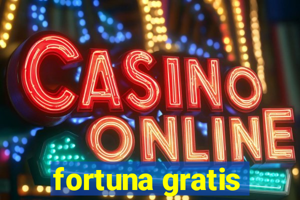 fortuna gratis