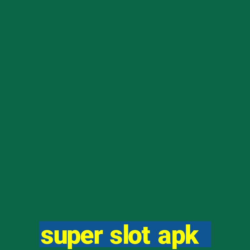 super slot apk