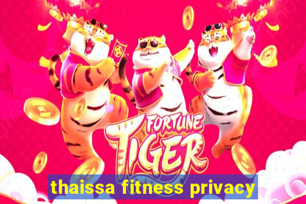 thaissa fitness privacy