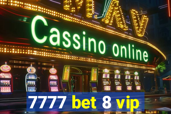 7777 bet 8 vip