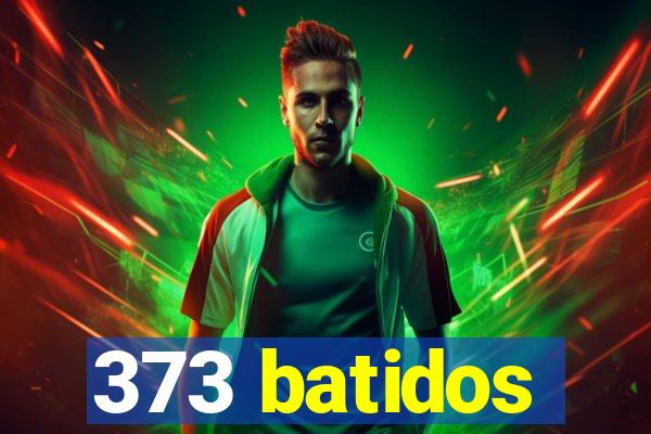 373 batidos