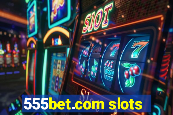 555bet.com slots