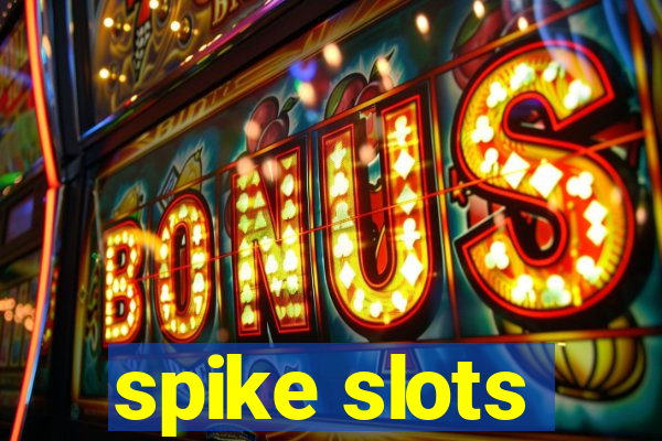 spike slots