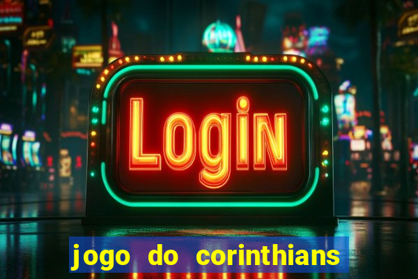 jogo do corinthians hoje passa em qual canal