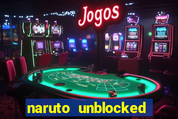 naruto unblocked games 76