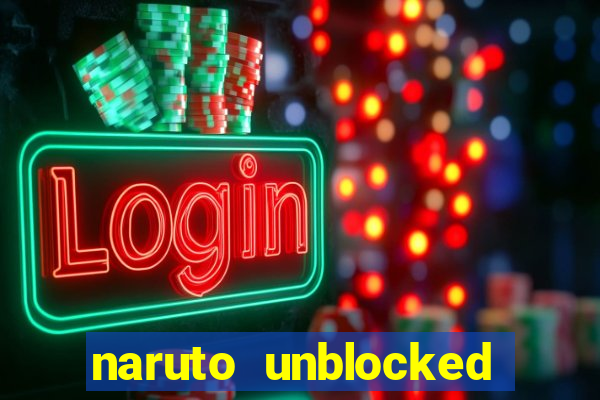 naruto unblocked games 76