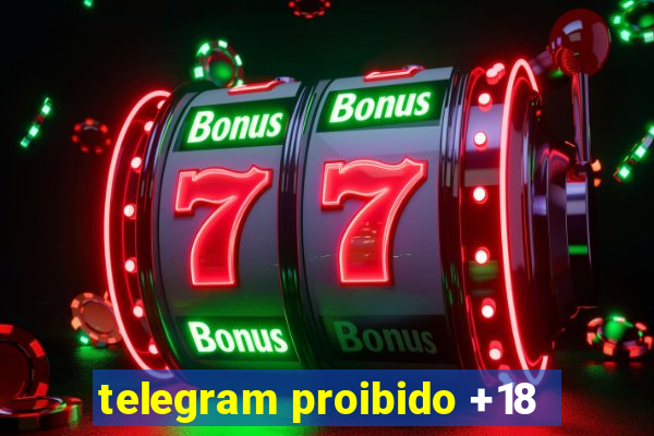 telegram proibido +18