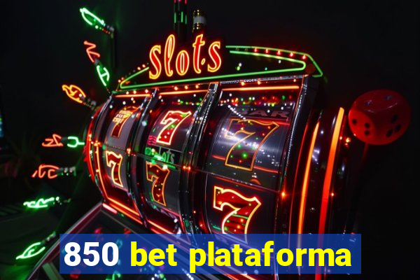 850 bet plataforma