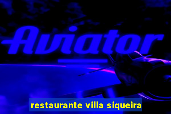 restaurante villa siqueira