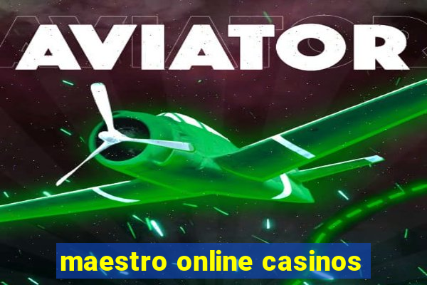 maestro online casinos