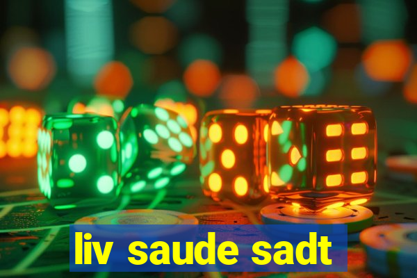 liv saude sadt