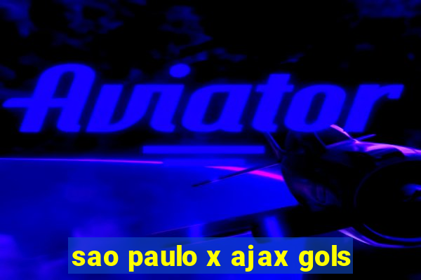 sao paulo x ajax gols