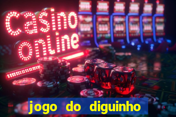 jogo do diguinho para ganhar dinheiro