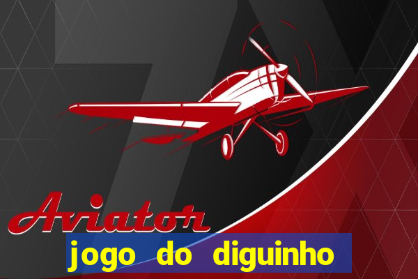 jogo do diguinho para ganhar dinheiro