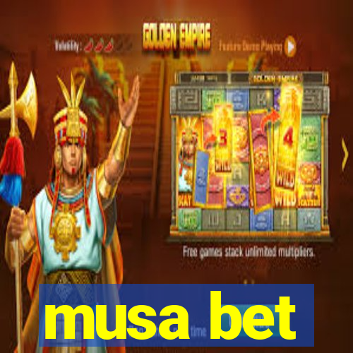 musa bet