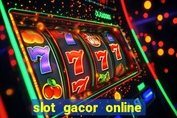 slot gacor online 2023 hari ini