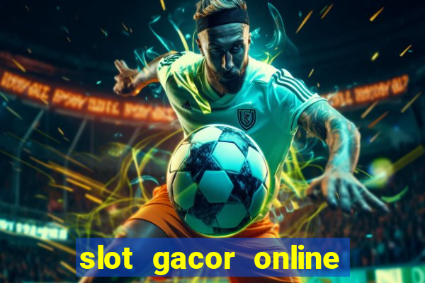 slot gacor online 2023 hari ini