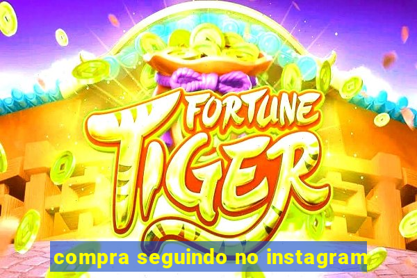 compra seguindo no instagram