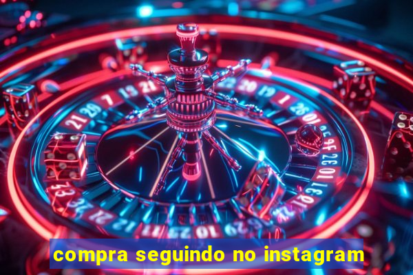 compra seguindo no instagram