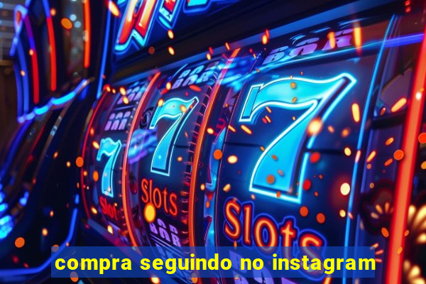 compra seguindo no instagram