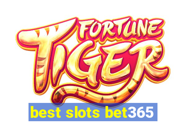 best slots bet365