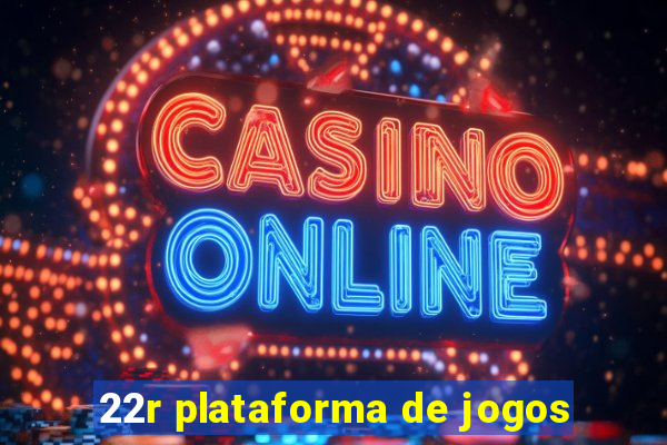 22r plataforma de jogos