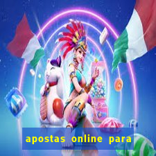 apostas online para ganhar dinheiro de verdade