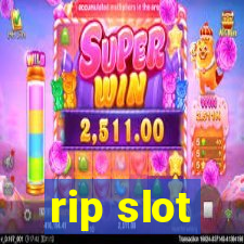 rip slot