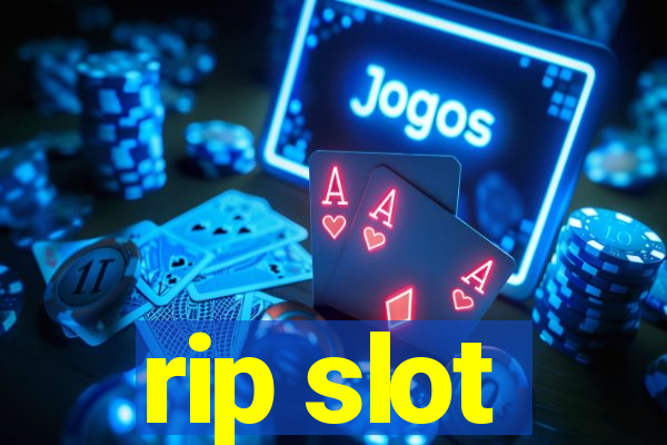 rip slot